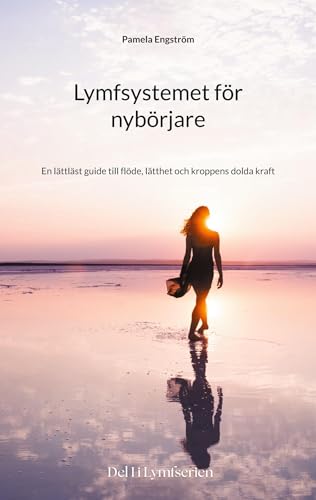 Lymfsystemet för nybörjare: En lättläst guide till flöde, lätthet och kroppens dolda kraft (Lymfserien) von BoD – Books on Demand – Schweden