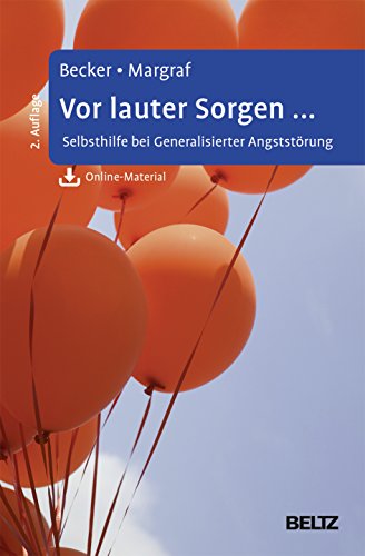 Vor lauter Sorgen ...: Selbsthilfe bei Generalisierter Angststörung. Mit Online-Material von Beltz