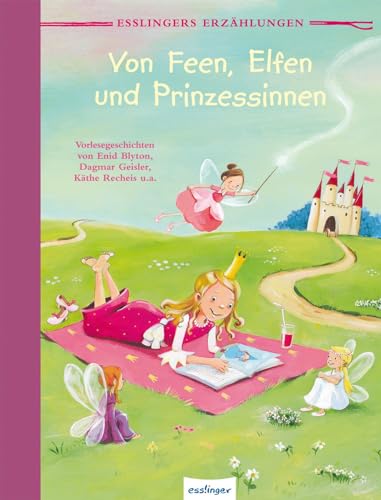 Esslingers Erzählungen: Von Feen, Elfen und Prinzessinnen: Vorlesegeschichten