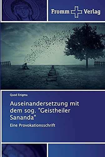 Auseinandersetzung mit dem sog. "Geistheiler Sananda": Eine Provokationsschrift von Fromm Verlag
