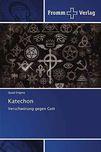 Katechon: Verschwörung gegen Gott Katechon: Verschwörung gegen Gott von Fromm Verlag