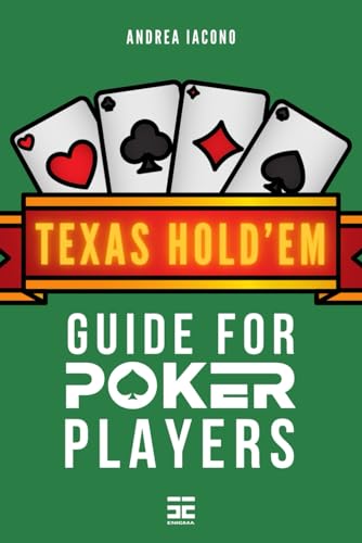 Texas Hold'em: Guide For Poker Players: Develop Skills, Strategy, and Confidence at the Green Table to Become a Texas Hold'em Poker Expert