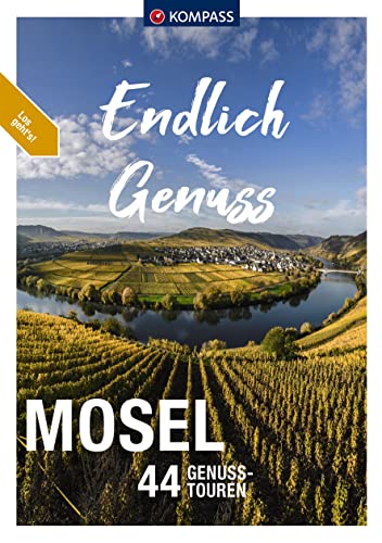 KOMPASS Endlich Genuss - Mosel: 44 Genusswanderungen KOMPASS Endlich Genuss - Mosel: 44 Genusswanderungen