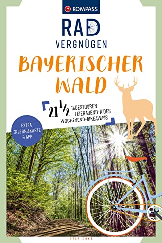 KOMPASS Radvergnügen Bayerischer Wald: 21 1/2 Feierabend-Rides, Tagestouren & Wochenend-Bikeaways von Kompass