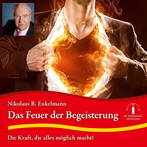 Das Feuer der Begeisterung: Die Kraft, die alles möglich macht!