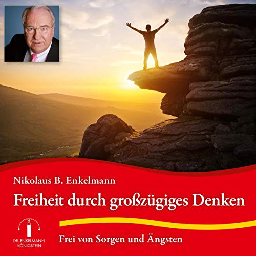 Freiheit durch großzügiges Denken: Frei von Sorgen und Ängsten
