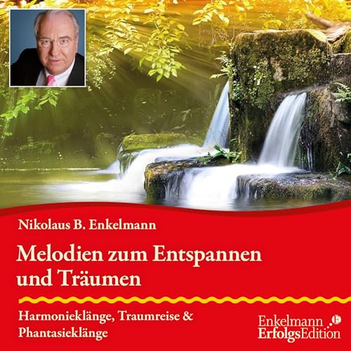Melodien zum Entspannen und Träumen: Harmonieklänge, Traumreise und Phantasieklänge Melodien zum Entspannen und Träumen: Harmonieklänge, Traumreise und Phantasieklänge