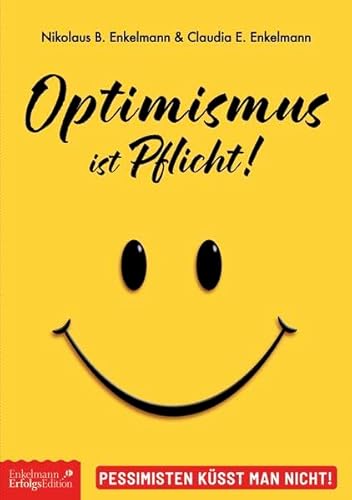 Optimismus ist Pflicht!: Pessimisten küsst man nicht!