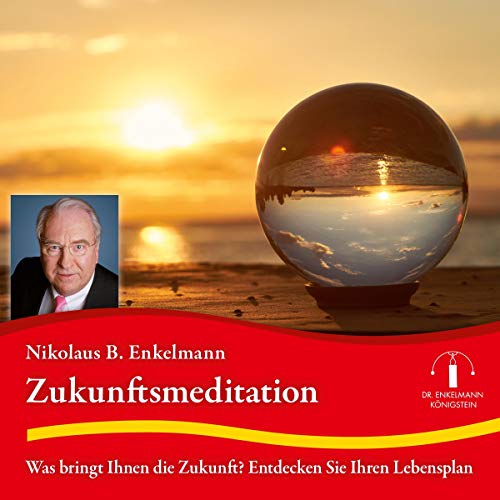 Zukunftsmeditation: Was bringt die Zukunft? Entdecken Sie Ihren Lebensplan. von Audible Studios on Brilliance