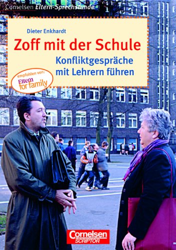 Cornelsen Eltern-Sprechstunde: Zoff mit der Schule: Konfliktgespräche mit Lehrern führen Cornelsen Eltern-Sprechstunde: Zoff mit der Schule: Konfliktgespräche mit Lehrern führen von Cornelsen: Scriptor