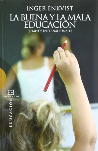 BUENA Y LA MALA EDUCACION, LA: Ejemplos internacionales (Ensayo, Band 454) von Ediciones Encuentro, S.A.