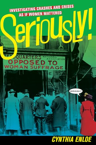 Seriously!: Investigating Crashes and Crises As If Women Mattered