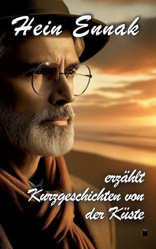 Hein Ennak erzählt: Kurzgeschichten von der Küste