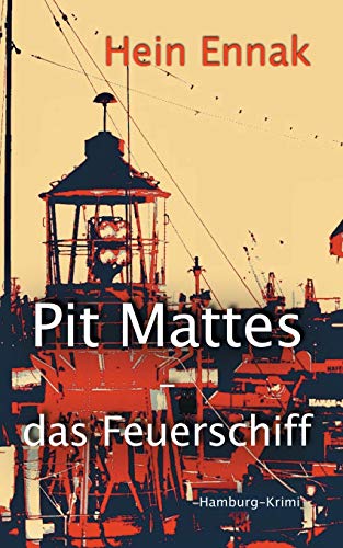 Pit Mattes - das Feuerschiff: Hamburg-Krimi von Books on Demand