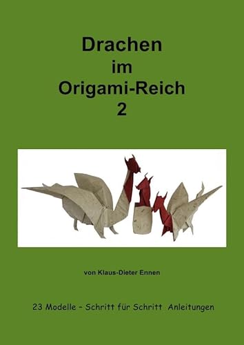 Drachen im Origam-Reich 2: 23 Modelle - mit Schritt für Schritt Anleitungen (Origami) von epubli