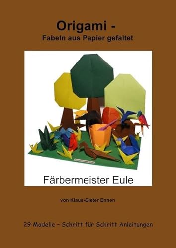 Origami - Fabeln aus Papier gefaltet: 29 Modelle mit Schritt für Schritt Anleitungen