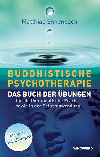 Buddhistische Psychotherapie: Das Buch der Übungen von Windpferd