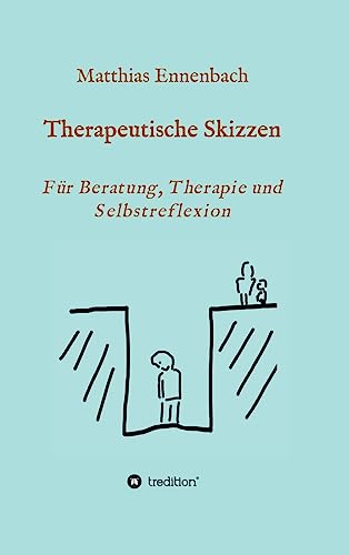 Therapeutische Skizzen: Für Beratung, Therapie und Selbstreflexion von tredition