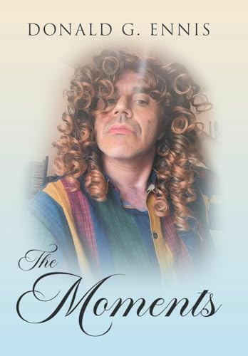 The Moments The Moments von Writers Republic LLC