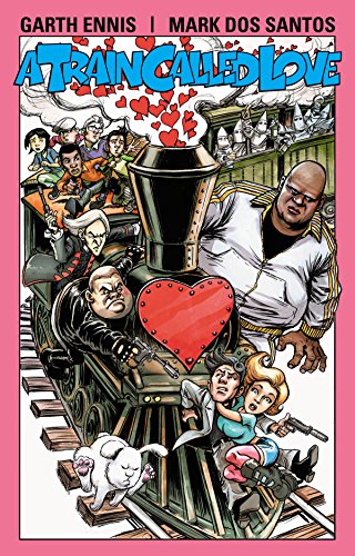 Garth Ennis' A Train Called Love Garth Ennis' A Train Called Love