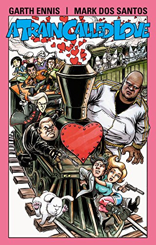 Garth Ennis' A Train Called Love