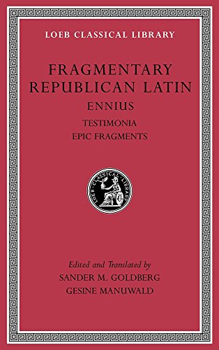 Fragmentary Republican Latin, Volume I: Ennius, Testimonia. Epic Fragments (Loeb Classical Library, 294, Band 1)