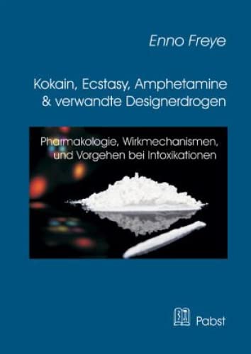 Kokain, Ecstasy, Amphetamine und verwandte Designerdrogen: Pharmakologie, Wirkmechanismen, Vorgehen bei Intoxikationen