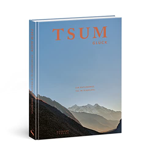 Tsum Glück. Ein entlegenes Tal im Himalaya von Sieveking Verlag