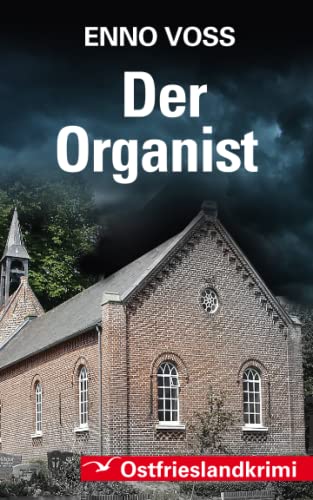 Der Organist: Ostfrieslandkrimi (Ostfrieslandkrimi Enno Voss, Band 4)
