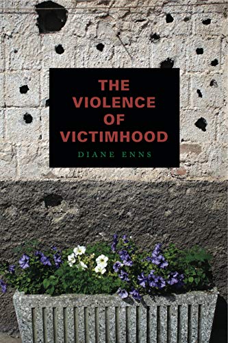 The Violence of Victimhood von Penn State University Press