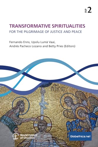 Transformative Spiritualities: For The Pilgrimage Of Justice And Peace (Globethics Co-Publications Series PJP, Band 2)