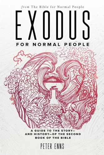 Exodus for Normal People: A Guide to the Story—and History—of the Second Book of the Bible (The Bible for Normal People)