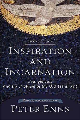 Inspiration and Incarnation: Evangelicals and the Problem of the Old Testament Inspiration and Incarnation: Evangelicals and the Problem of the Old Testament