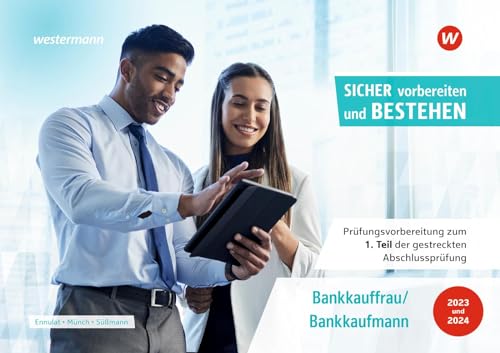 Prüfungsvorbereitung Sicher vorbereiten und bestehen: Bankkauffrau/Bankkaufmann Gestreckte Abschlussprüfung Teil 1 (Prüfungsvorbereitung Sicher ... Abschlussprüfung Teil 1 und Teil 2) Prüfungsvorbereitung Sicher vorbereiten und bestehen: Bankkauffrau/Bankkaufmann Gestreckte Abschlussprüfung Teil 1 (Prüfungsvorbereitung Sicher ... Abschlussprüfung Teil 1 und Teil 2)