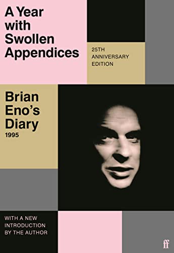 A Year with Swollen Appendices: Brian Eno's Diary von Faber & Faber