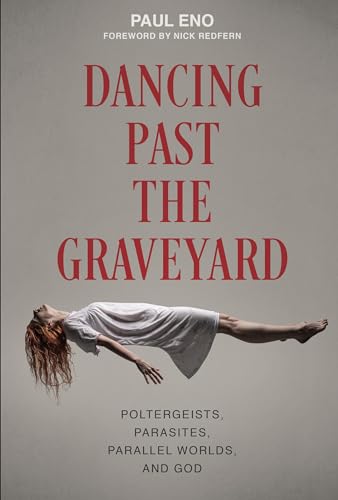 Dancing Past the Graveyard: Poltergeists, Parasites, Parallel Worlds, and God von Red Feather