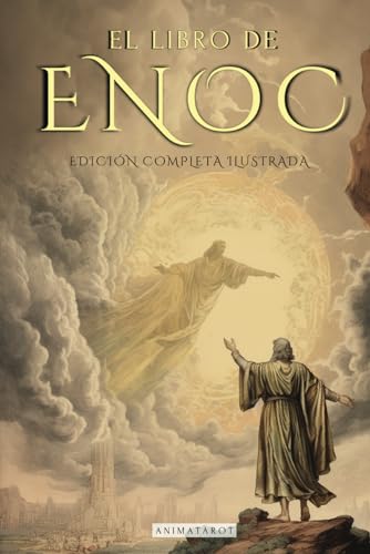 EL LIBRO DEL ENOC COMPLETO - EDICIÓN ILUSTRADA: EL LIBRO APÓCRIFO QUE PROFETIZA EL FINAL DE LOS TIEMPOS: LA CAÍDA DE LOS ÁNGELES, LOS GIGANTES NEFILIM Y EL JUICIO FINAL - EDICIÓN ORIGINAL EN ESPAÑOL von animatarot.com