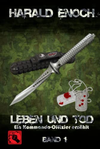 Leben und Tod: Ein Kommando-Offizier erzählt - Band 1