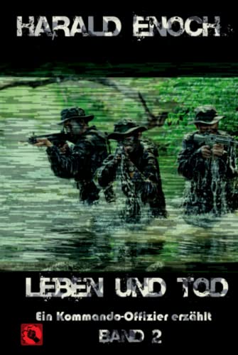 Leben und Tod: Ein Kommando-Offizier erzählt - Band 2
