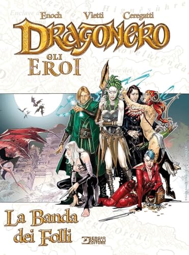 La banda dei folli. Dragonero. Gli eroi von Sergio Bonelli Editore