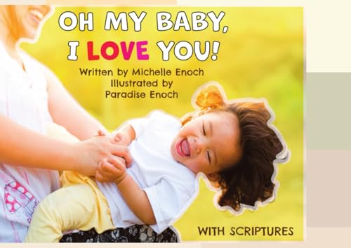 Oh My Baby, I love You!: With Scriptures Oh My Baby, I love You!: With Scriptures von Independent Publishing Network