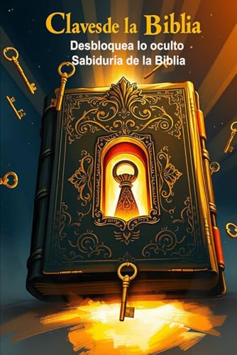 Claves de la Biblia: Desbloqueando las Escrituras: Descubra la sabiduría oculta de la Biblia con antiguas Escrituras perdidas Porciones del Libro de ... Jubileos, Jaser y el Evangelio esenio de Claves de la Biblia: Desbloqueando las Escrituras: Descubra la sabiduría oculta de la Biblia con antiguas Escrituras perdidas Porciones del Libro de ... Jubileos, Jaser y el Evangelio esenio de von Independently published