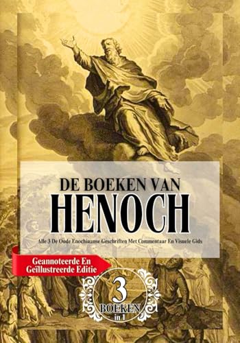 De Complete Boeken Van Henoch In Grote Letters (Geannoteerde En Geïllustreerde Editie): Alle 3 De Oude Enochiaanse Geschriften Met Commentaar En Visuele Gids von Independently published
