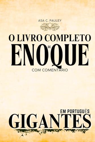 O Livro Completo De Enoque E Os Gigantes Com Comentários O Livro Completo De Enoque E Os Gigantes Com Comentários von Independently published