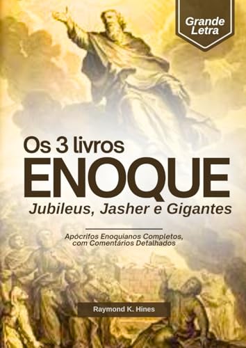 Os 3 livros de Enoque, Jubileus, Jasar e Gigantes em Letras Grandes: Apócrifos Enoquianos Completos, com Comentários Detalhados Os 3 livros de Enoque, Jubileus, Jasar e Gigantes em Letras Grandes: Apócrifos Enoquianos Completos, com Comentários Detalhados von Independently published