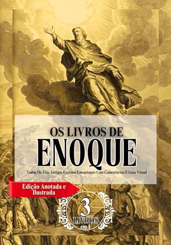 Os Livros Completos De Enoque Em Letras Grandes (Edição Anotada E Ilustrada): Todos Os Três Antigos Escritos Enoquianos Com Comentários E Guia Visual von Independently published