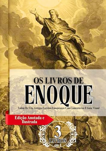 Os Livros Completos De Enoque Em Letras Grandes (Edição Anotada E Ilustrada): Todos Os Três Antigos Escritos Enoquianos Com Comentários E Guia Visual von Independently published