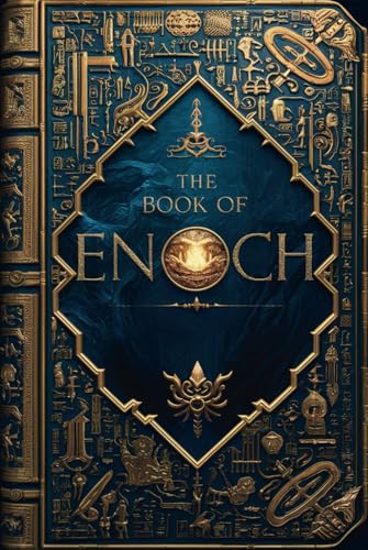 The Book of Enoch: (Unlocking the Lost Key to Biblical Mysteries) The Ancient Apocryphal Text that Sheds Light on Fallen Angels, Giants, and the Origins of Evil
