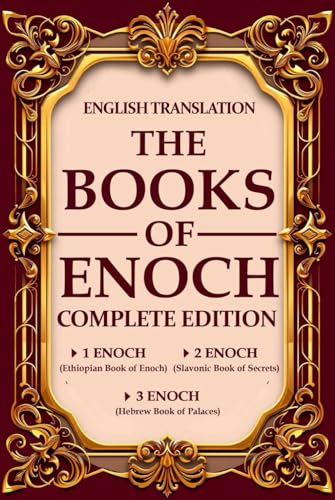 The Complete Books of Enoch in English (Annotated): 1 Enoch: The Ethiopian Book of Enoch, 2 Enoch: The Book of the Secrets of Enoch, and 3 Enoch: The Hebrew Book of Enoch R.H. Charles von Independently published