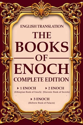 The Complete Books of Enoch in English (Annotated): 1 Enoch: The Ethiopian Book of Enoch, 2 Enoch: The Book of the Secrets of Enoch, and 3 Enoch: The Hebrew Book of Enoch R.H. Charles von Independently published